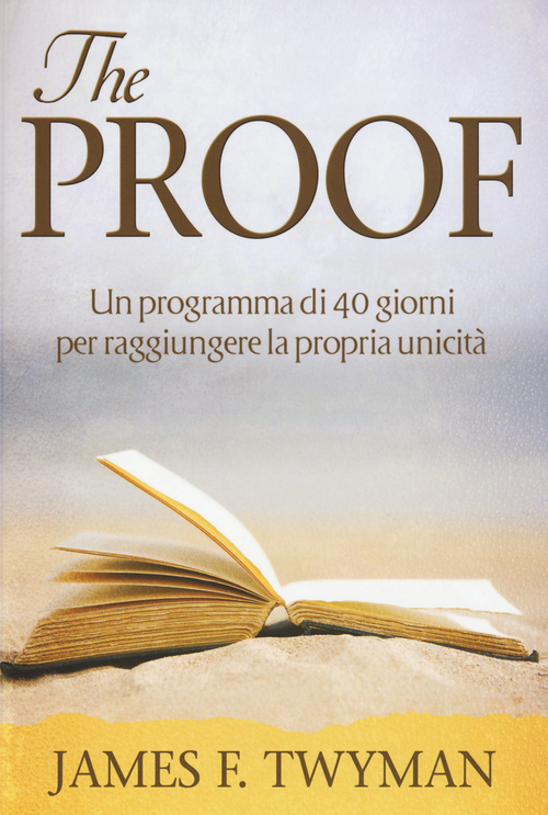 The proof. Un programma di 40 giorni per raggiungere la propria unicit&agrave;