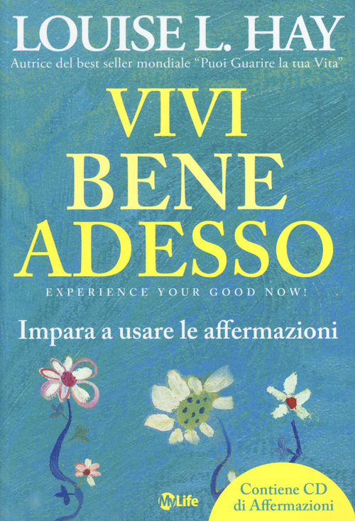 Vivi bene adesso. Impara a usare le affermazioni