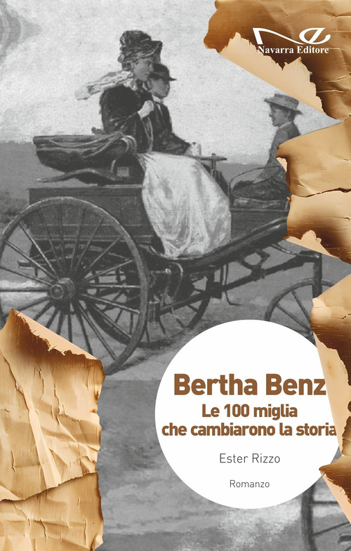 Bertha Benz. Le 100 miglia che cambiarono la storia