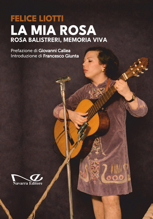 La mia rosa. Rosa balistreri, memoria viva