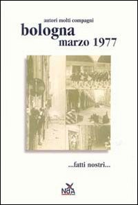 Bologna marzo 1977... Fatti nostri...