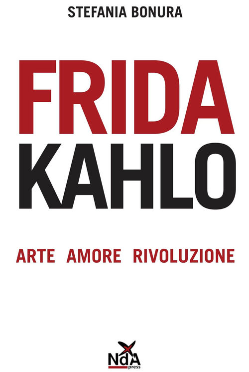 Frida Kahlo. Arte, amore, rivoluzione