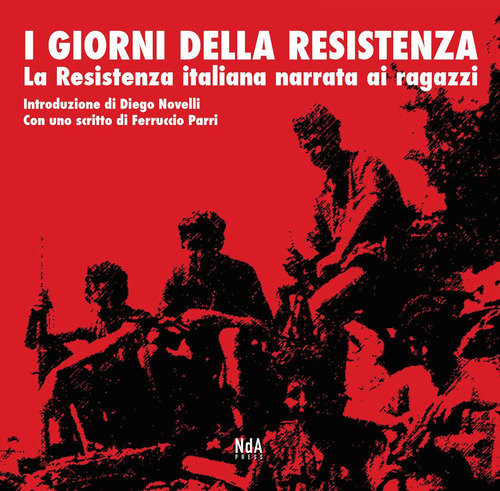 I giorni della Resistenza. La resistenza italiana narrata ai ragazzi