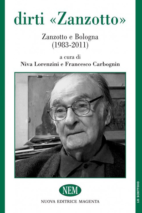 Dirti &laquo;Zanzotto&raquo;. Zanzotto e Bologna (1983-2011)