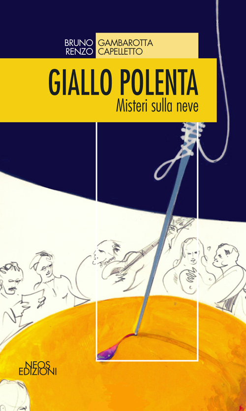 Giallo polenta. Misteri sulla neve