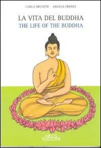 La vita del Buddha. Ediz. italiana e inglese