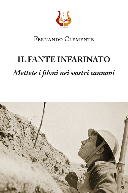 Il fante infarinato. Mettete i filoni nei vostri cannoni