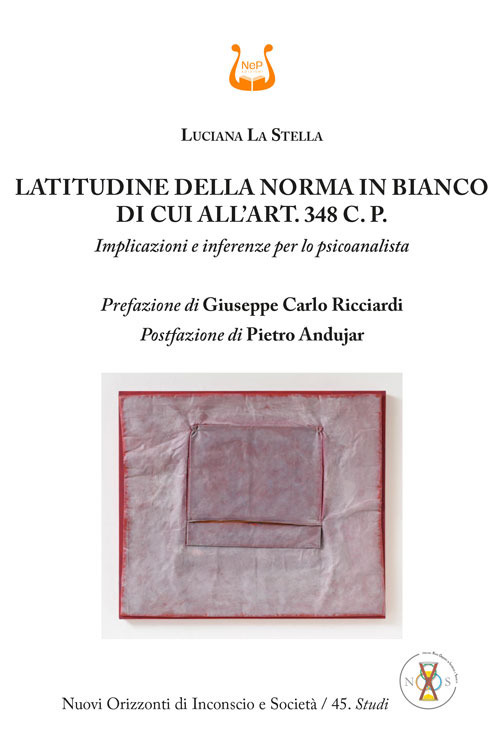 Latitudine della norma in bianco di cui all'art. 348 C. P. Implicazioni e inferenze per lo psicoanalista
