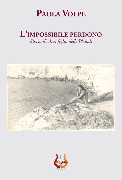L'impossibile perdono. Storia di Ann figlia delle Pleiadi