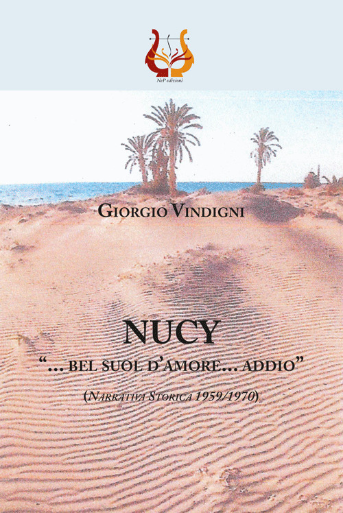Nucy. &laquo;... bel suol d'amore... addio&raquo; (Narrativa storica 1959//1970)