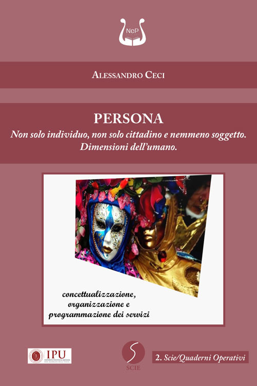 Persona. Non solo individuo, non solo cittadino e nemmeno soggetto. Dimensioni dell'umano
