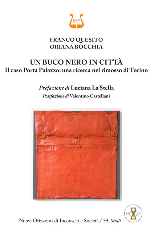Un buco nero in citt&agrave;. Il caso Porta Palazzo: una ricerca nel rimosso di Torino