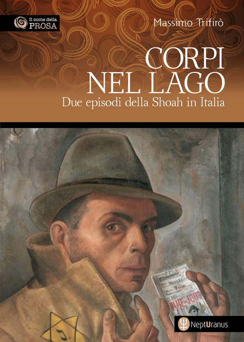 Corpi nel lago. Due episodi della Shoah in Italia