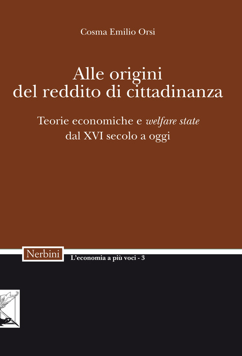 Alle origini del reddito di cittadinanza. Teorie economiche e «welfare state» dal XVI secolo a oggi