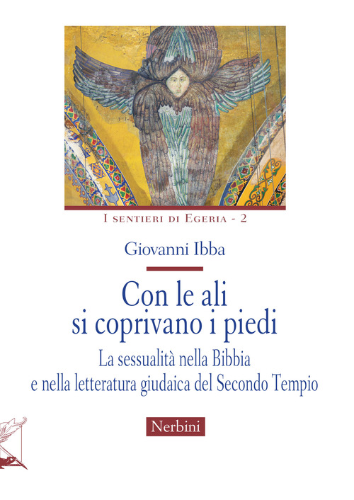 Con le ali si coprivano i piedi. La sessualit&agrave; nella Bibbia e nella letteratura giudaica del Secondo Tempio