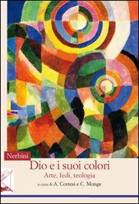 Dio e i suoi colori. Arte, fedi, teologia