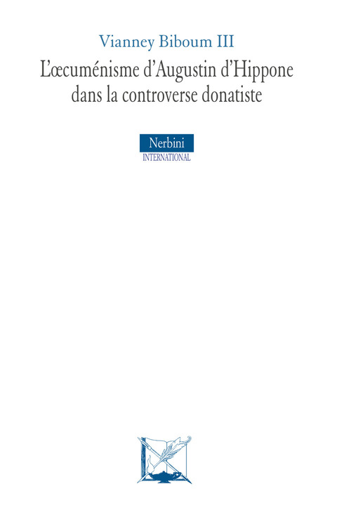L'oecum&eacute;nisme d'Augustin d'Hippone dans la controverse donatiste