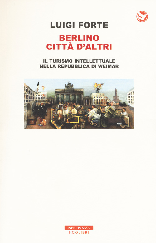Berlino citt&agrave; d'altri. Il turismo intellettuale nella Repubblica di Weimar
