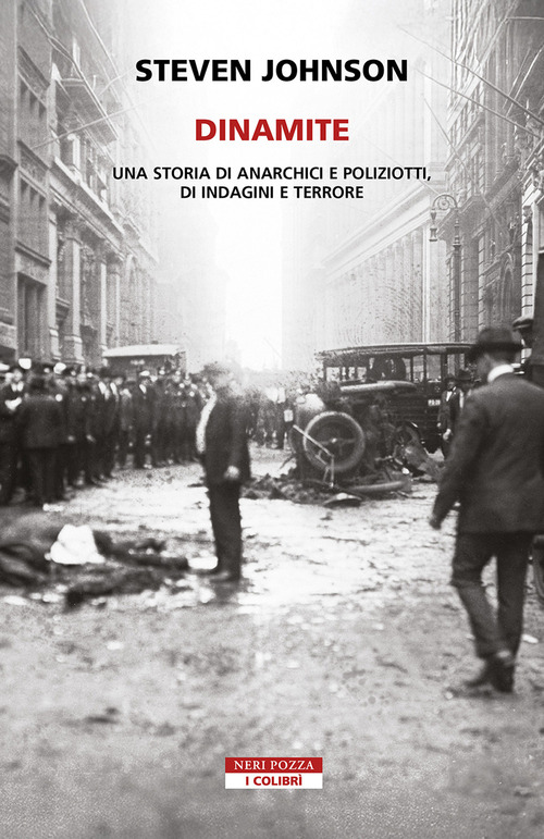 Dinamite. Una storia di anarchici e poliziotti, indagini e terrore