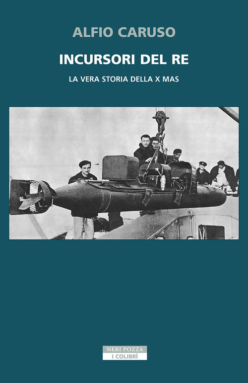 Incursori del re. La vera storia della X MAS