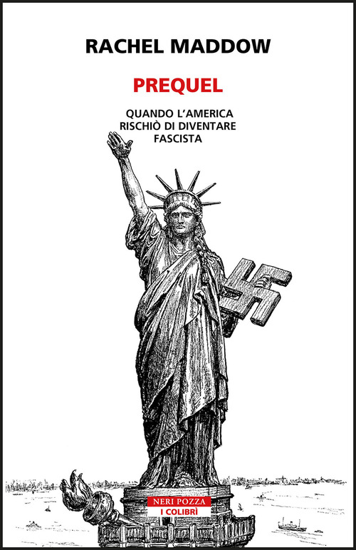 Prequel. Quando l'America rischi&ograve; di diventare fascista