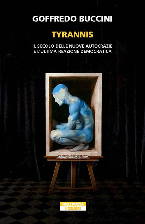 Tyrannis. Il secolo delle nuove autocrazie e l'ultima reazione democratica