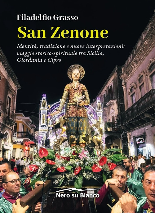 San Zenone. Identit&agrave;, tradizione e nuove interpretazioni: viaggio storico-spirituale tra Sicilia, Giordania e Cipro