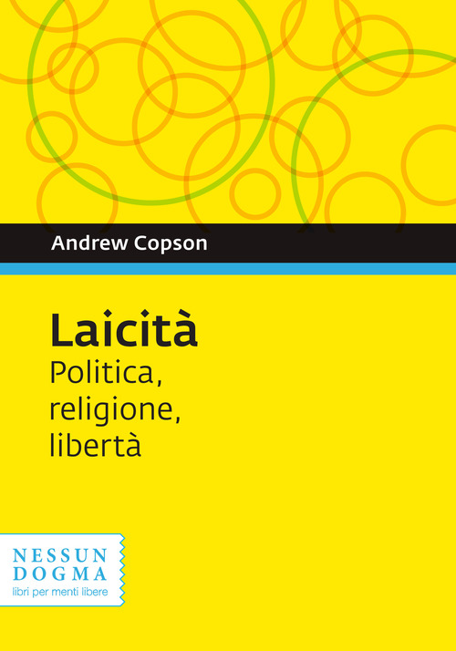 Laicit&agrave;. Politica, religione, libert&agrave;