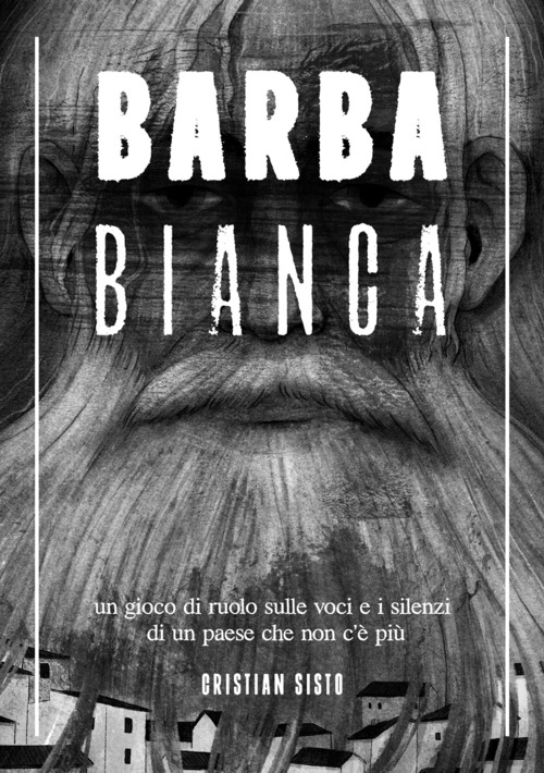 Barbabianca. Un gioco di ruolo sulle voci e i silenzi di un paese che non c'&egrave; pi&ugrave;