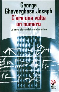 C'era una volta un numero. La vera storia della matematica