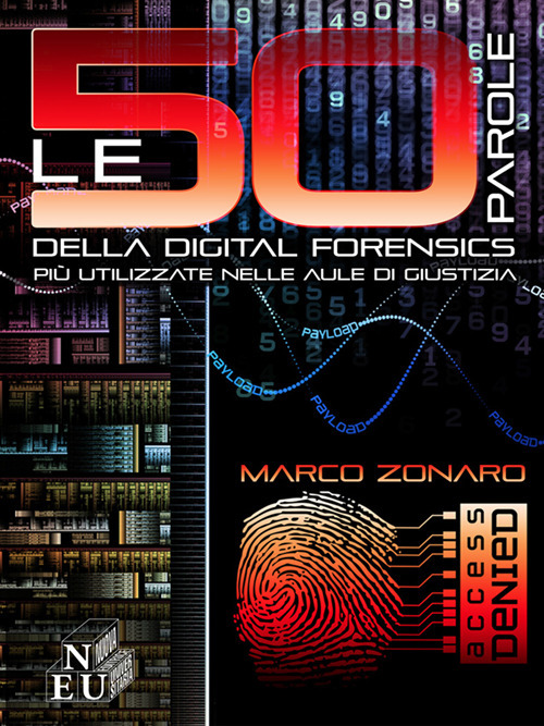 Le 50 parole della digital forensis più utilizzate nelle aule di giustizia