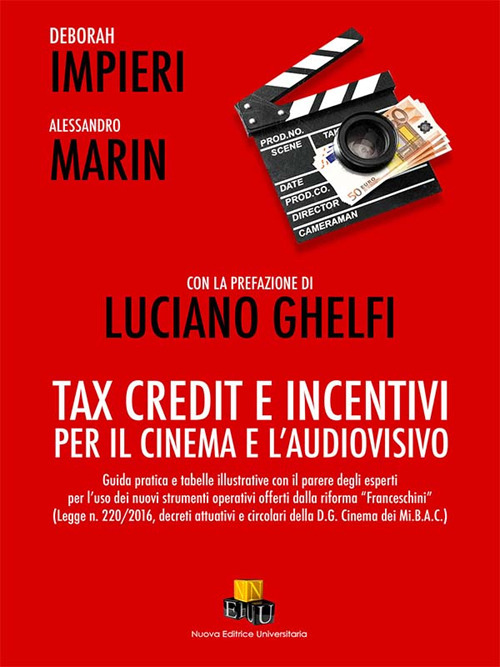 Tax Credit e incentivi per il cinema e l'audiovisivo. Guida pratica e tabella illustrativa con il parere degli esperti per l'uso dei nuovi strumenti operativi offerti dalla riforma «Franceschini» (Legge n. 220/2016, decreti attuativi e circolari della D.