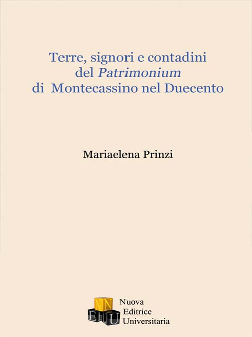 Terre, signori e contadini del Patrimonium di Montecassino nel Duecento