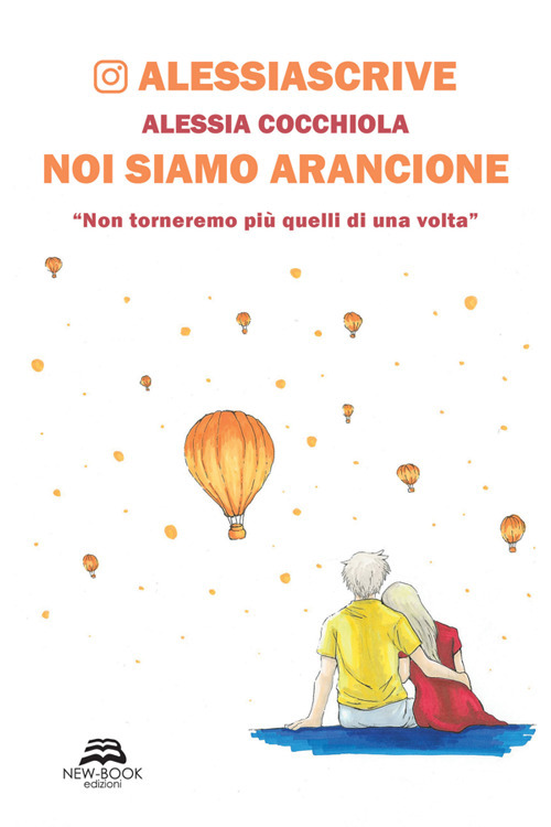 Noi siamo arancione. &laquo;Non torneremo pi&ugrave; quelli di una volta&raquo;