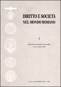 Diritto e societ&agrave; nel mondo romano. Atti dell'Incontro di studio (Pavia, 21 aprile 1988)