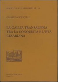 La Gallia transalpina tra la conquista e l'et&agrave; cesariana