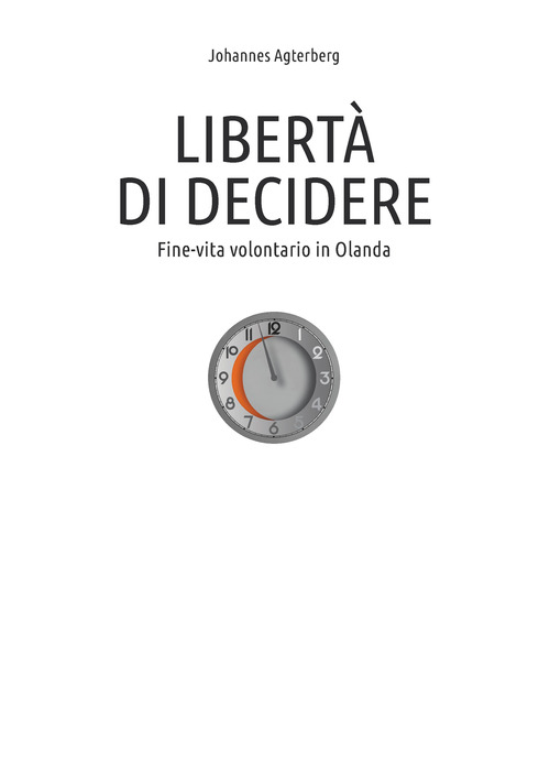 Libert&agrave; di decidere. Fine-vita volontario in Olanda