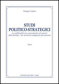 Studi politico-strategici. La conflittualità non convenzionale nel conesto delle ideologie e dei movimenti antagonisti del Novecento