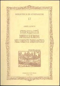 Studi sulla citt&agrave; imperiale romana nell'oriente tardoantico