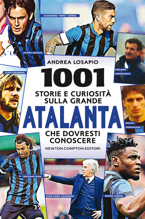 1001 storie e curiosit&agrave; sulla grande Atalanta che dovresti conoscere