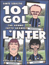 101 gol che hanno fatto grande l'Inter