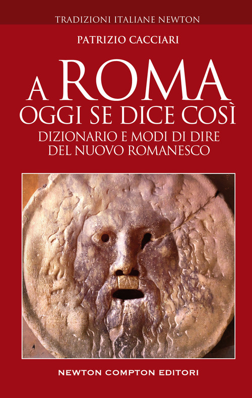 A Roma oggi se dice cos&igrave;. Dizionario e modi di dire del nuovo romanesco