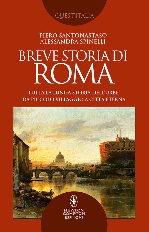 Breve storia di Roma. Tutta la lunga storia dell'Urbe: da piccolo villaggio a Citt&agrave; Eterna