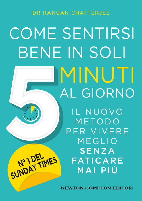 Come sentirsi bene in soli 5 minuti al giorno. Il nuovo metodo per vivere meglio senza faticare mai pi&ugrave;