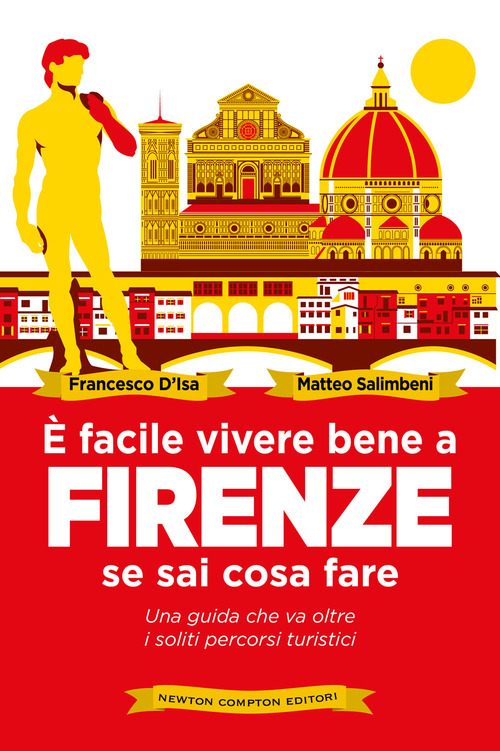 &Egrave; facile vivere bene a Firenze se sai come fare. Una guida che va oltre i soliti percorsi turistici