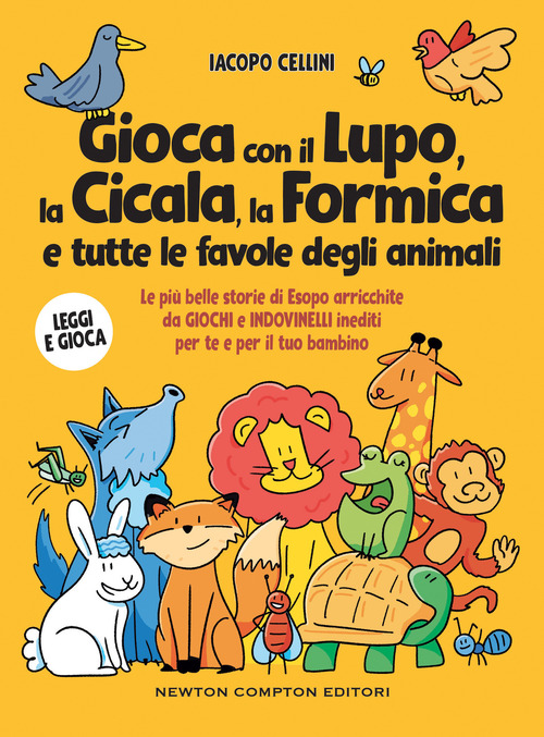 Gioca con il lupo, la cicala, la formica e tutte le favole degli animali. Le pi&ugrave; belle storie di Esopo arricchite da giochi e indovinelli inediti per te e per il tuo bambino