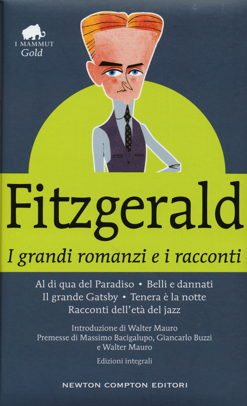 I grandi romanzi e i racconti: Al di qua del paradiso-Belli e dannati-Il grande Gatsby-Tenera &egrave; la notte-Racconti dell'et&agrave; del jazz