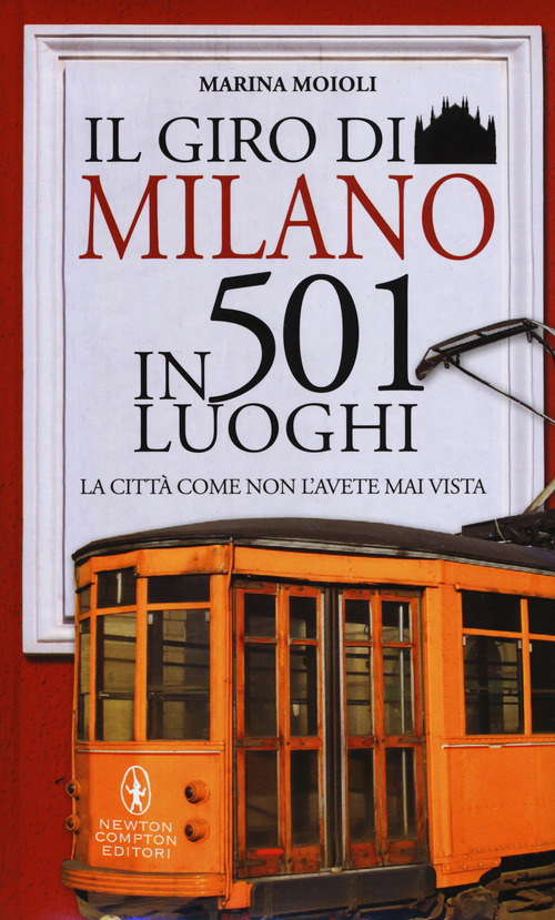 Il giro di Milano in 501 luoghi. La città come non l'avete mai vista