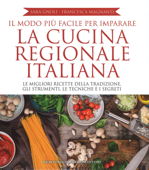 Il modo pi&ugrave; facile per imparare la cucina regionale italiana