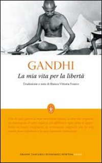 La mia vita per la libertà. L'autobiografia del profeta della non-violenza